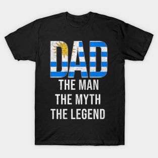 Uraguyan Dad The Man The Myth The Legend - Gift for Uraguyan Dad With Roots From Uraguyan T-Shirt